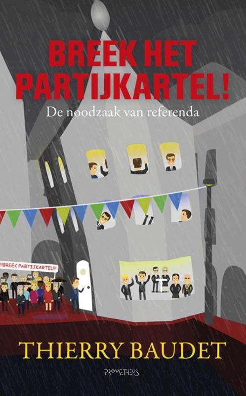Breek het partijkartel! 9789044633689 Thierry Baudet, Boeken, Politiek en Maatschappij, Zo goed als nieuw, Verzenden
