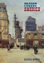 Proust and America 9781846311147 Michael Murphy, Verzenden, Zo goed als nieuw, Michael Murphy