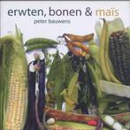 Erwten, bonen & maïs 9789058975263 P. Bauwens, Verzenden, Gelezen, P. Bauwens