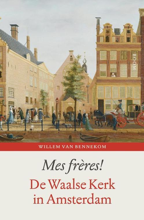 Mes freres! 9789024408924 Willem van Bennekom, Boeken, Geschiedenis | Wereld, Gelezen, Verzenden