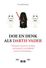 Doe en denk als Darth Vader 9789021577081 Gwendal Fossois, Boeken, Verzenden, Zo goed als nieuw, Gwendal Fossois