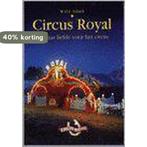Circus Royal, 100 jaar liefde voor het circus 9789075999013, Boeken, Verzenden, Gelezen, W.D.F. Schildt