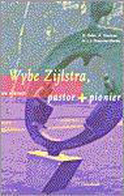 Wybe Zijlstra, pastor en pionier 9789026609312 Zijlstra, Boeken, Godsdienst en Theologie, Gelezen, Verzenden