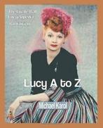 Lucy A to Z: The Lucille Ball Encyclopedia. Karol, Michael, Karol, Michael, Zo goed als nieuw, Verzenden