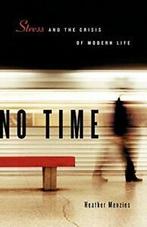 No Time: Stress and the Crisis of Modern Life. Menzies,, Zo goed als nieuw, Menzies, Heather, Verzenden