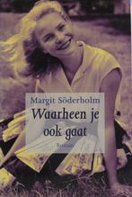 WAARHEEN JE OOK GAAT 9789043502580 Margit Söderholm, Boeken, Gelezen, Margit Söderholm, Verzenden