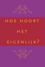 Boek: Hoe hoort het eigenlijk? - (als nieuw), Verzenden, Zo goed als nieuw