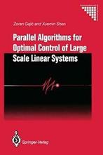 Parallel Algorithms for Optimal Control of Larg. Gajic,, Zoran Gajic, Xuemin Shen, Zo goed als nieuw, Verzenden