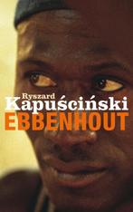 Ebbenhout 9789029525312 R. Kapuscinski, Boeken, Verzenden, Gelezen, R. Kapuscinski