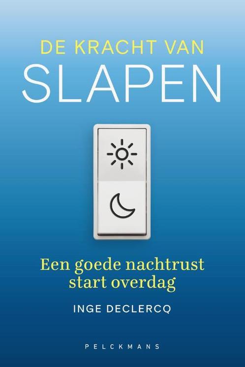 De kracht van slapen 9789463831765 Inge Declercq, Boeken, Gezondheid, Dieet en Voeding, Zo goed als nieuw, Verzenden