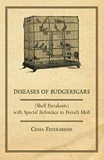 Diseases of Budgerigars (Shell Parrakeets) with. Feyerabend,, Boeken, Gezondheid, Dieet en Voeding, Verzenden, Zo goed als nieuw