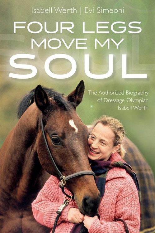 9781570769566 Four Legs Move My Soul Isabell Werth, Boeken, Studieboeken en Cursussen, Nieuw, Verzenden