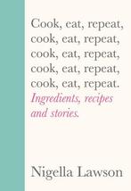 9781784743666 Cook, Eat, Repeat | Tweedehands, Zo goed als nieuw, Nigella Lawson, Verzenden