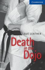 Death in the dojo / Cambridge English readers 9780521656214, Verzenden, Gelezen, Sue Leather
