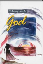 TELEURGESTELD IN GOD 9789063531676 P. Yancey, Verzenden, Gelezen, P. Yancey