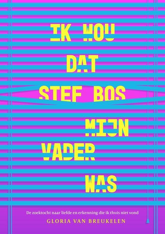 Ik wou dat Stef Bos mijn vader was - Gloria van Breukelen, Boeken, Hobby en Vrije tijd, Gelezen, Verzenden