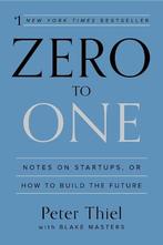 Zero to One: Notes on Startups, or How to Build the Future, Verzenden, Nieuw