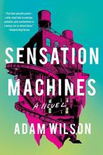 Sensation Machines 9781641291651 Adam Wilson, Verzenden, Zo goed als nieuw, Adam Wilson