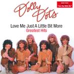 cd - dolly dots  - LOVE ME JUST A LITTLE BIT MORE - GREATE..