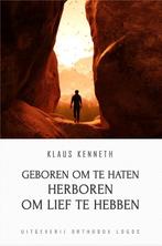 Geboren om te Haten Herboren om lief te Hebben 9789492224071, Verzenden, Zo goed als nieuw, Klaus Kenneth