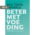 Beter met voeding 9789081593113 M. Tjioe-America, Boeken, Verzenden, Gelezen, M. Tjioe-America