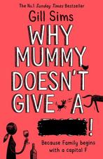 Why Mummy Doesn Give A ****! 9780008340483 Gill Sims, Verzenden, Gelezen, Gill Sims