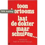 LAAT DE DOKTER MAAR SCHUIVEN 9789025702809 Kort0oms, Boeken, Verzenden, Gelezen, Kort0oms