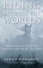 Riding between the Worlds - Linda Kohanov - 9781577315766 -, Verzenden, Nieuw