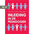 Inleiding in de pedagogiek 9789023255635 Annemarie Becker, Boeken, Studieboeken en Cursussen, Verzenden, Gelezen, Annemarie Becker