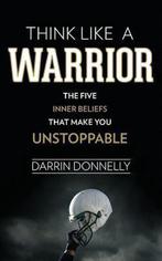 9780692705469 Think Like a Warrior Darrin Donnelly, Verzenden, Nieuw, Darrin Donnelly