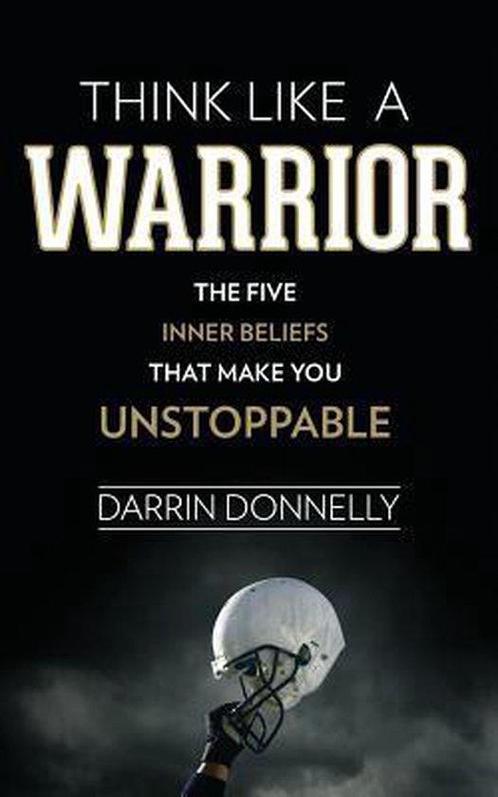 9780692705469 Think Like a Warrior Darrin Donnelly, Boeken, Studieboeken en Cursussen, Nieuw, Verzenden