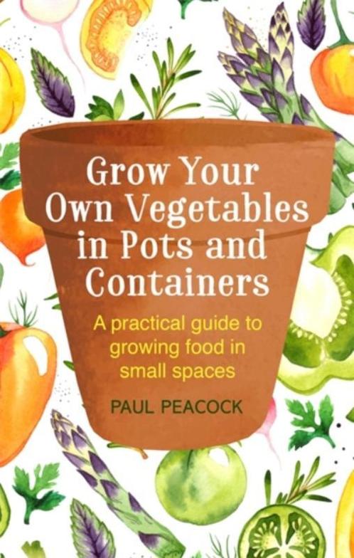 Grow Your Own Vegetables in Pots and Container 9781472137050, Boeken, Schoolboeken, Zo goed als nieuw, Verzenden
