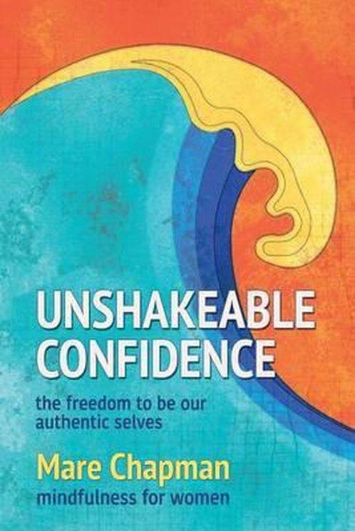 Unshakeable Confidence the Freedom to Be Our Authentic, Boeken, Overige Boeken, Gelezen, Verzenden