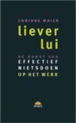 Liever lui de kunst van effectief nietsd 9789021542904, Boeken, Zo goed als nieuw