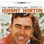 cd - Johnny Horton - The Spectacular Johnny Horton, Verzenden, Zo goed als nieuw