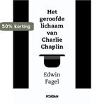 Het geroofde lichaam van Charlie Chaplin 9789046811207, Boeken, Verzenden, Zo goed als nieuw, Edwin Fagel