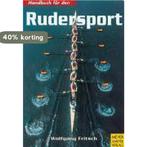 Handbuch für den Rudersport 9783898991117 Wolfgang Fritsch, Boeken, Verzenden, Zo goed als nieuw, Wolfgang Fritsch