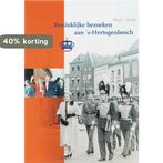 Koninklijke bezoeken aan s-Hertogenbosch 1895-2006, Boeken, Geschiedenis | Stad en Regio, Verzenden, Zo goed als nieuw
