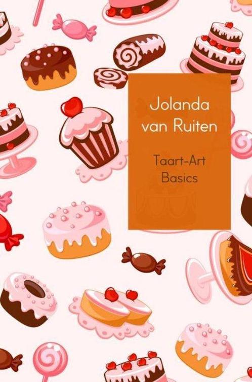9789402167344 Taart-Art basics Jolanda van Ruiten, Boeken, Kookboeken, Nieuw, Verzenden