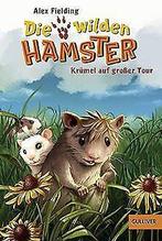 Die wilden Hamster. Krumel auf groser Tour: Band 1 ...  Book, Boeken, Taal | Duits, Alex Fielding, Zo goed als nieuw, Verzenden