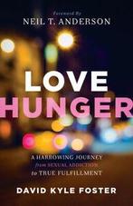Love hunger: a harrowing journey from sexual addiction to, Boeken, Gelezen, David Kyle Foster, Verzenden