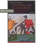 Opvoeding, taal en continuiteit 9789053529393, Verzenden, Zo goed als nieuw, C. van Nijnatten