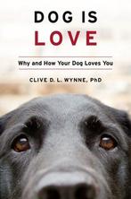 Dog Is Love Why and How Your Dog Loves You 9781328543967, Verzenden, Zo goed als nieuw, Clive D. L. Wynne