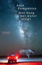 Hoe hoog het water stijgt 9789044648683 Anja Kampmann, Verzenden, Zo goed als nieuw, Anja Kampmann
