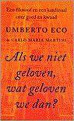 Als we niet geloven, wat geloven we dan? Een filosoof en een, Gelezen, Umberto Eco Carlo Maria Martini, Carlo Maria Martini, Verzenden