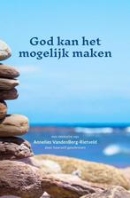 God kan het mogelijk maken | 9789464184488 | Annelies, Zo goed als nieuw, Annelies VandenBerg-Rietveld