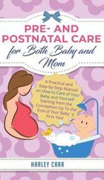 Pre and Postnatal Care for Both Baby and Mom 9781951999483, Verzenden, Zo goed als nieuw, Harley Carr