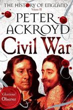 Civil War History Of England Vol III 9780230706415, Gelezen, Peter Ackroyd, Peter Ackroyd, Verzenden