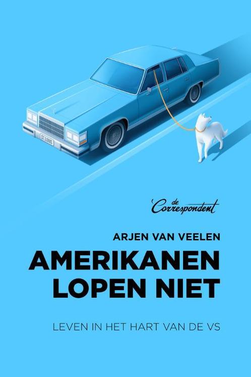 Amerikanen lopen niet 9789082821628 Arjen van Veelen, Boeken, Literatuur, Gelezen, Verzenden