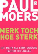 Merk toch hoe sterk 9789461560667 Paul Moers, Verzenden, Zo goed als nieuw, Paul Moers